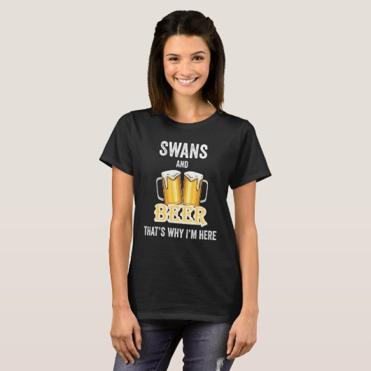 T-shirt Swans And Beer That's Why I'm Here (Devant entier)