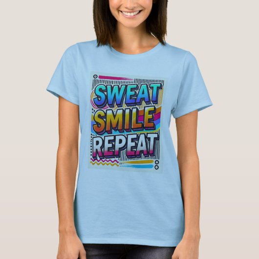 T-shirt Sweat, Smile, Repeat." (Devant)