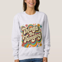 T-shirt sweat Things Be Thinging