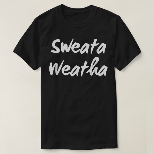 T-shirt Sweata Weatha, Womens Funny Sweater Weather, affai (Design devant)