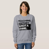 T-shirt sweatshirt Enseigner l'histoire n'est pas (Devant entier)