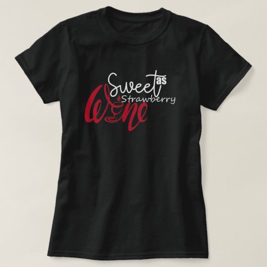 T-shirt Sweet as Strawberry Wine drôle (Design devant)