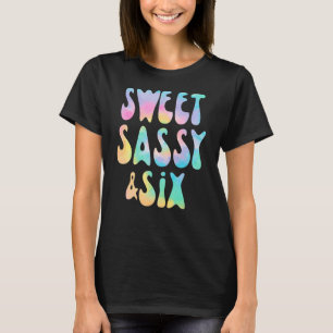 T-shirt Sweet Sassy et six 6e anniversaire fille Tie Dye 6