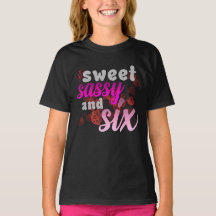 Sweet Sassy Six – Age Six Premium Tee