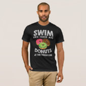 T-shirt Swim Like There Are Donuts (Devant entier)