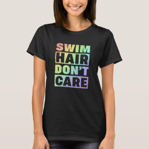 T-shirt Swim Team Swim Hair Donu2019t Care Swimmer