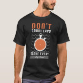 T-shirt Swimmer Design - Don't Count Laps Make Every Lap (Devant)