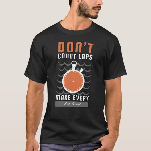 T-shirt Swimmer Design - Don't Count Laps Make Every Lap (Devant)