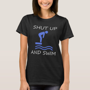 T-shirt Swimmer Shut Up and Swim Team Googes Pool Sport