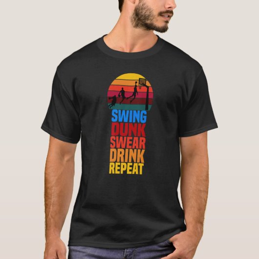 T-shirt Swing Dunk Swear Drink Repeat Basketball Quote 202 (Devant)