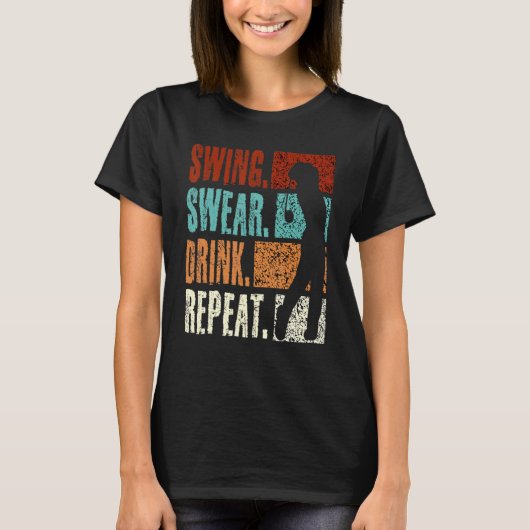 T-shirt Swing Swear Drink Repeat  Golf (Devant)