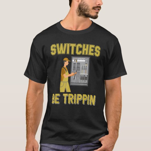 T-shirt Switches Be Trippin Electrical Engineer Fuse Box (Devant)