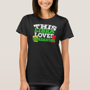 T-shirt SYMBOLE Zodiaque Horoscope Libra aime jardiner