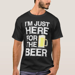 T-shirt Sympa Je Suis Juste Là Pour La Bière Boire Meme Bi