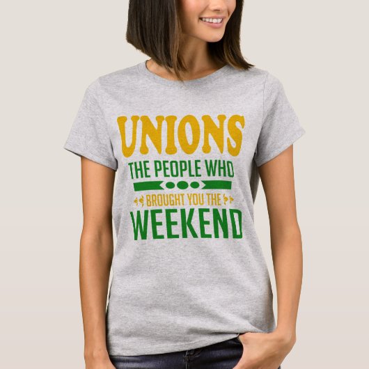 T-shirt Syndicats : Les gens qui vous ont apporté le week- (Devant)