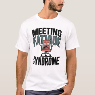 T-shirt Syndrome de fatigue des réunions | Brûlure d'épuis