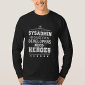 T-shirt Sysadmin Cute Parce Que Même Les Développeurs Ont  (Devant)