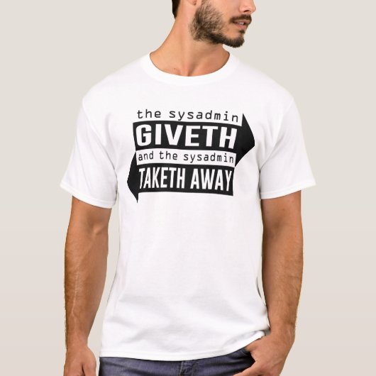 T-shirt Sysadmin Giveth et Taketh loin (Devant)