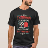 T-shirt Sysadmin I'm Explication Why I'm Right System Admi (Devant)