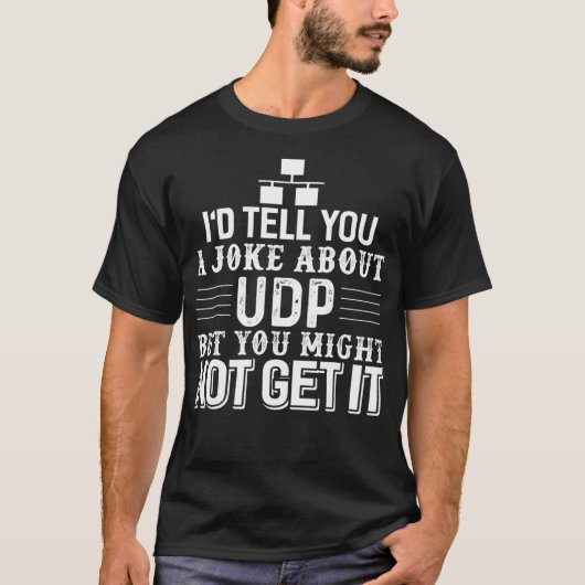 T-shirt Sysadmin Programmer Humour UDP plaisanterie (Devant)