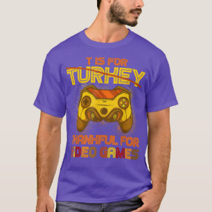 T-shirt T Est Pour Thanksgiving Tur Pour Thanksgiving Jeux