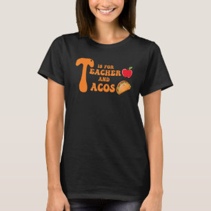 T-shirt T is For Teacher and Tacos Funny Back To School Te
