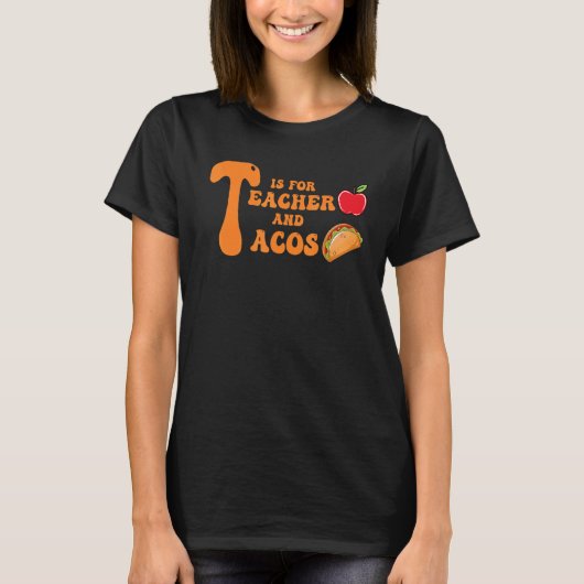 T-shirt T is For Teacher and Tacos Funny Back To School Te (Devant)