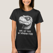 T-shirt T-rex Dinosaur Nope Not Today Not Tomorrow Either, (Devant)