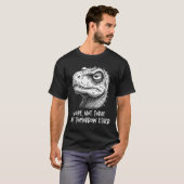 T-shirt T-rex Dinosaur Nope Not Today Not Tomorrow Either, (Devant entier)