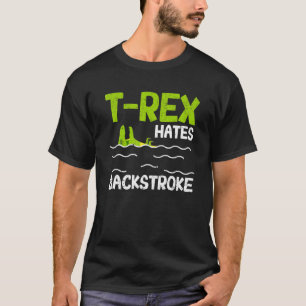 T-shirt T Rex Hates Backstroke Swimmer Dinosaur Swim Stro