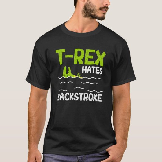 T-shirt T Rex Hates Backstroke Swimmer Dinosaur Swim Stro (Devant)