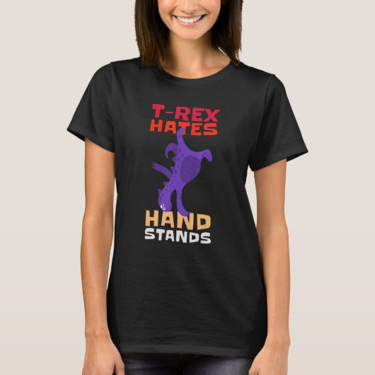 T-shirt T-Rex Hates Hand Stands Dinosaur T-Rex (Devant)