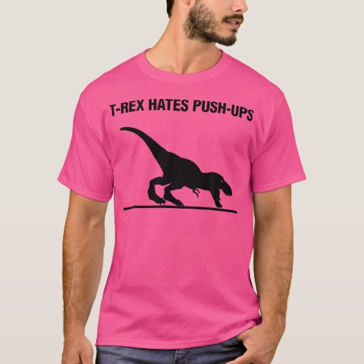 T-shirt T-Rex Hates Push-Ups (Devant)