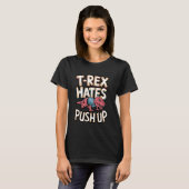 T-shirt T-Rex Hates Push-Ups Funny Workout Meme (Devant entier)