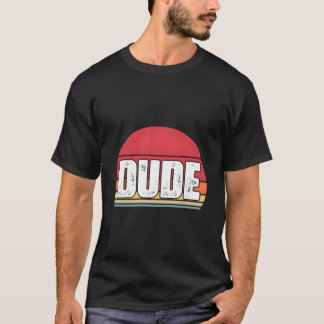 T-shirt T Says Dude S