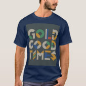 T-shirt T-Shir"Gold Gags Good Times." t (Devant)