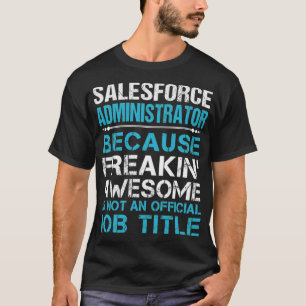 T-shirt T Shirt Administrateur de Salesforce - Freaking Aw