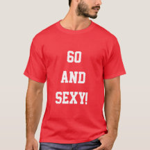 T Shirt Cadeau Soixante 60 Ans Drôle 60 Sexy
