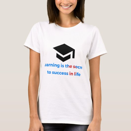 T-shirt T-shirt: learning is the sucret to success in the (Devant)