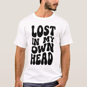 T-shirt T shirt perdu dans ma propre tête