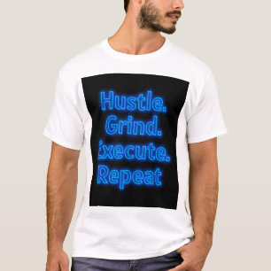 T-shirt "T-Shirt-Shirt Motivationnel - Grind, Execute,