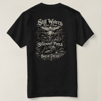 T-shirt T shirt Still waters run deep 