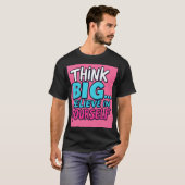 T-shirt T-shirt, Think Big... Believe in Yourself! (Devant entier)