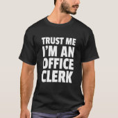 T-shirt T-ShirtTrust Me Je suis commis de bureau Finances  (Devant)