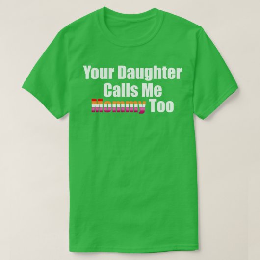 T-shirt Ta Fille M'Appelle Maman Aussi (Design devant)