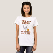 T-shirt Ta mère a appelé (Devant entier)