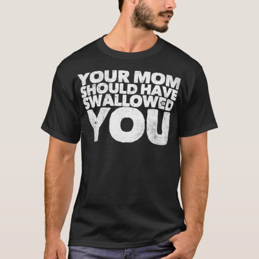 T-shirt Ta Mère Aurait Dû T'Avaler (Devant)