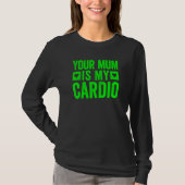 T-shirt Ta Mère Est Mon Cardio 5 (Devant)