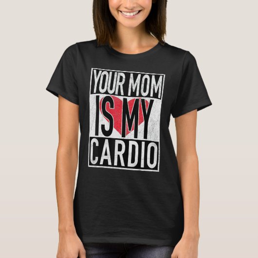 T-shirt Ta Mère Est Mon Cardio Drôle (Devant)