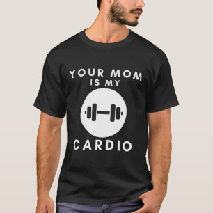 T-shirt Ta Mère Est Mon Cardio Drôle Citations Sarcastique